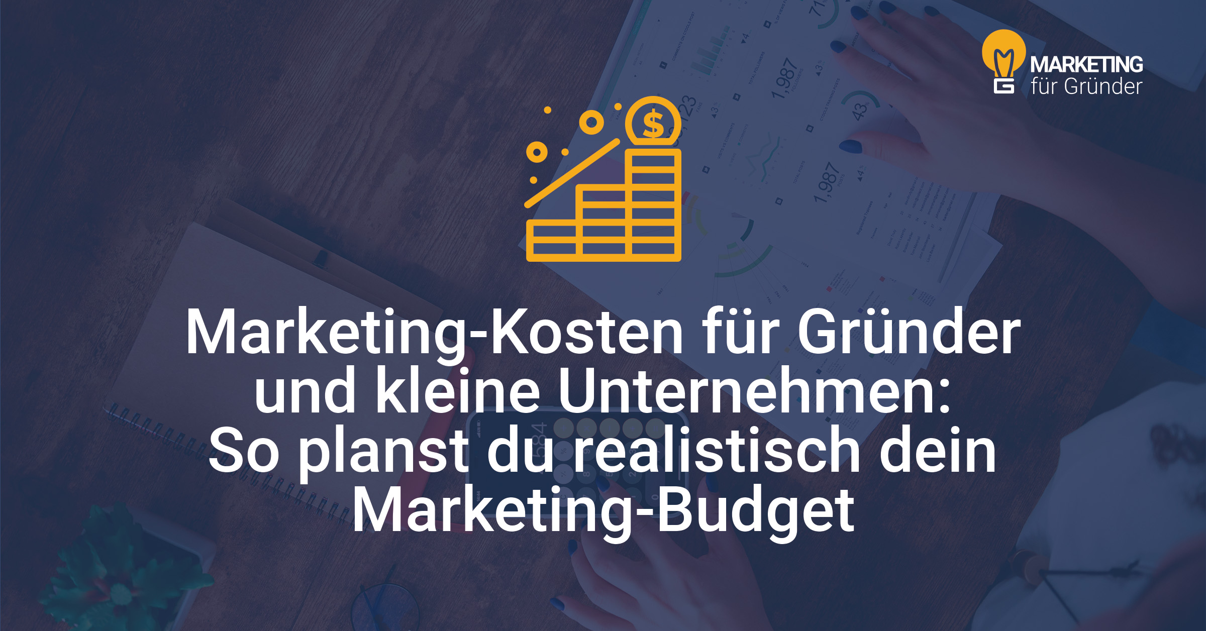 Marketing-Kosten für Gründer und kleine Unternehmen: So planst du realistisch dein Marketing-Budget
