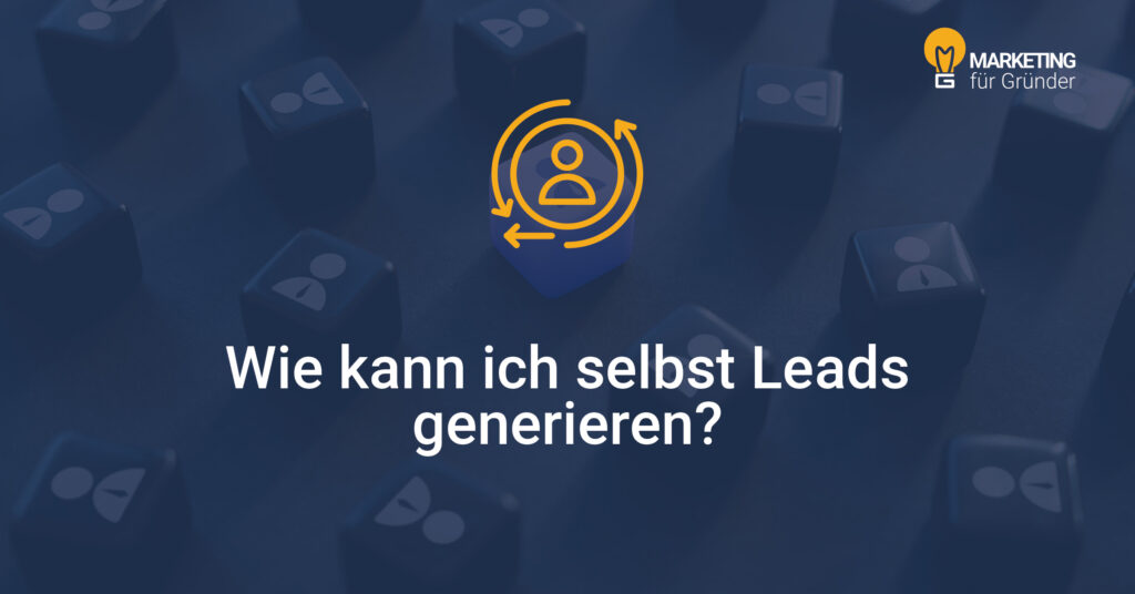 Text auf dunklem Hintergrund "Wie kann ich selbst Leads generieren?" darüber ein stilisiertes Icon von einer Person als Symbol für einen Lead