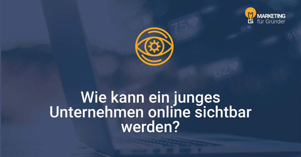 Stilisiertes lineares Icon eines Auges als Symbol für online sichtbar werden. Darunter steht "Wie kann ein junges Unternehmen online sichtbar werden?"