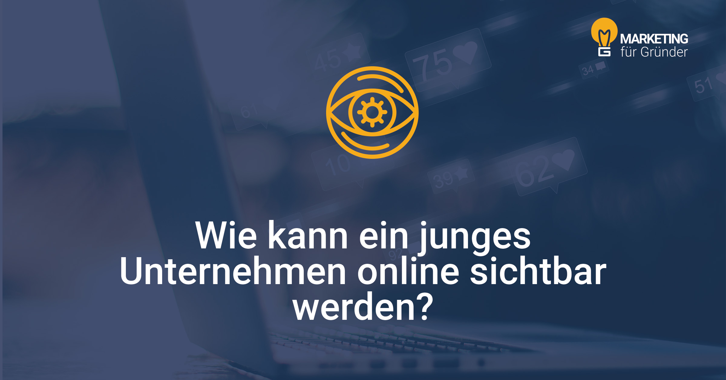 Stilisiertes lineares Icon eines Auges als Symbol für online sichtbar werden. Darunter steht "Wie kann ein junges Unternehmen online sichtbar werden?"