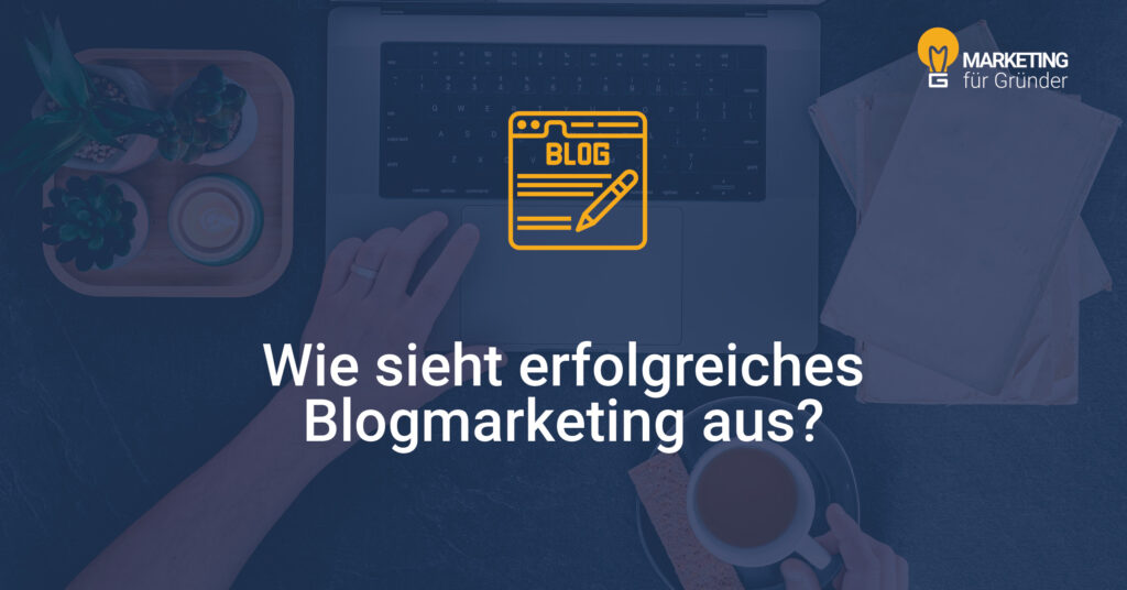 Beitragsbild: Wie sieht erfolgreiches Blog Marketing aus?