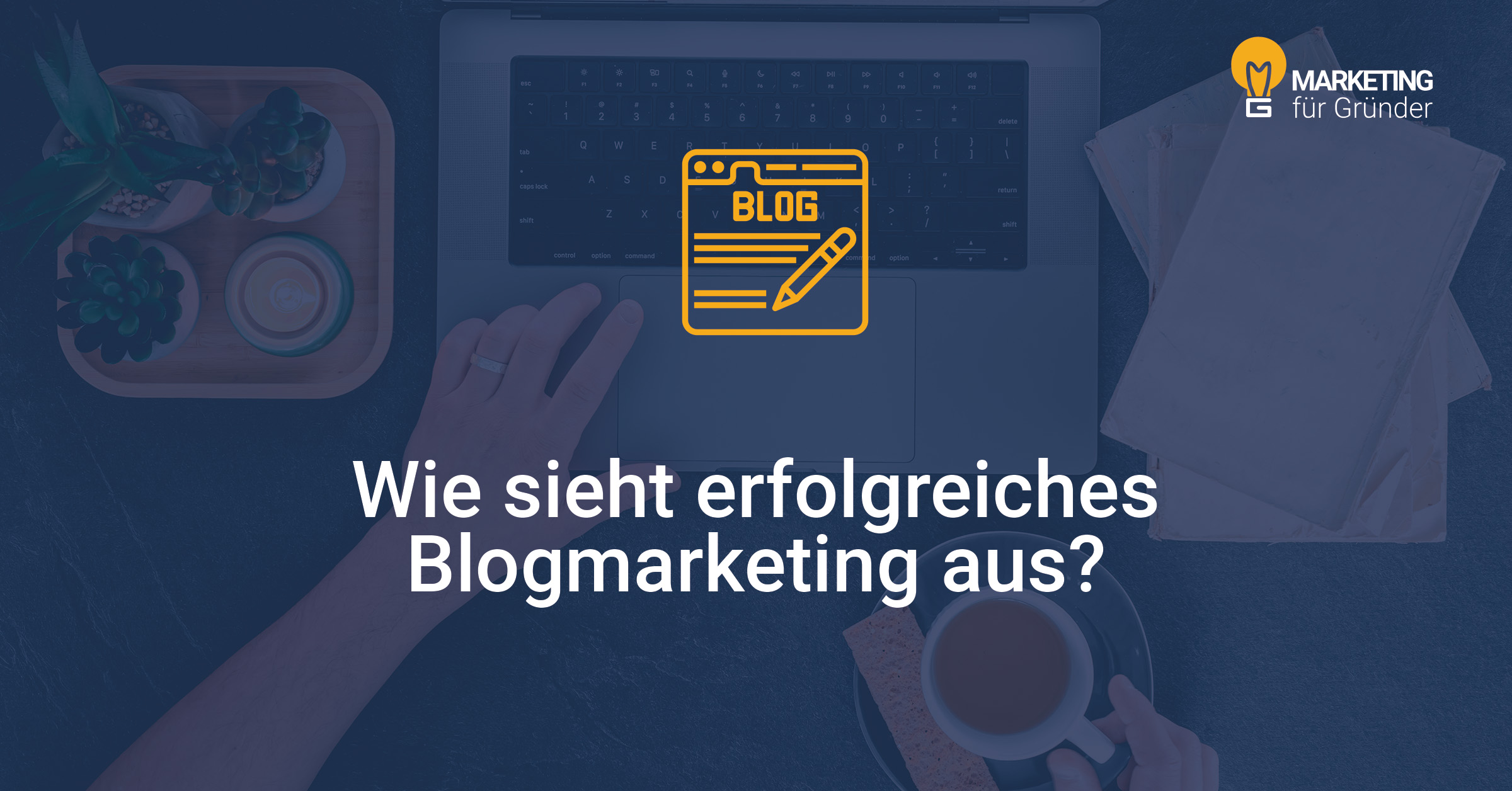 Beitragsbild: Wie sieht erfolgreiches Blog Marketing aus?