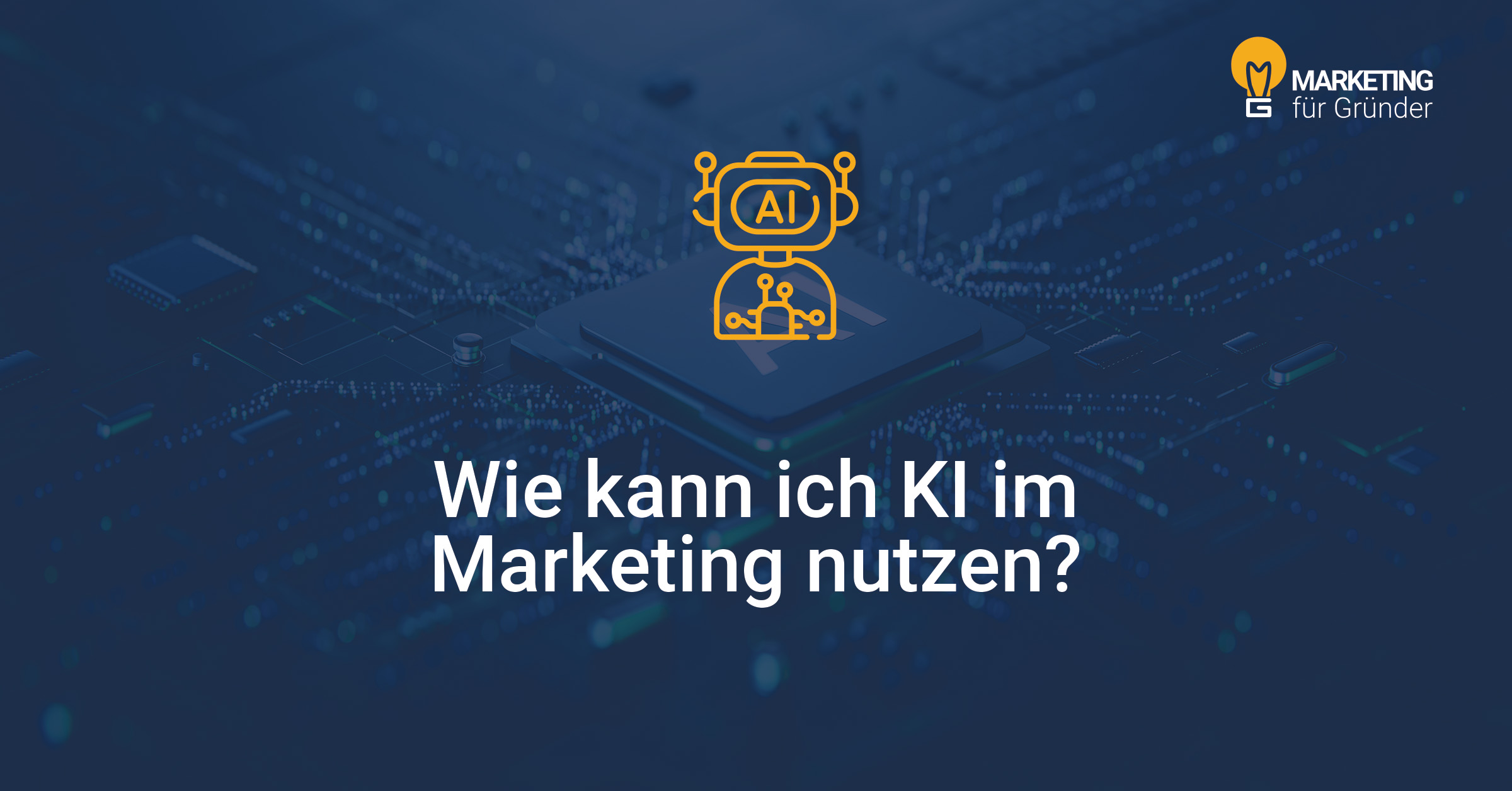 Wie kann ich KI im Marketing einsetzen?